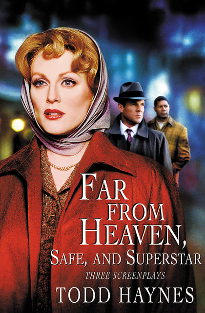 Far From Heaven, Safe, and Superstar: The Karen Carpenter Story, Todd Haynes
