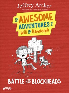 The Awesome Adventures of Will and Randolph: Battle of the Blockheads, Jeffrey Archer
