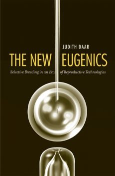 The New Eugenics, Judith Daar