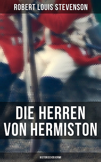 Die Herren von Hermiston: Historischer Krimi, Robert Louis Stevenson
