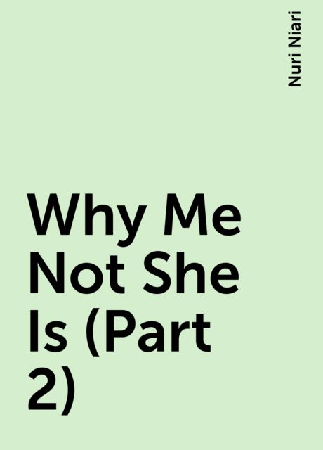 Why Me Not She Is (Part 2), Nuri Niari