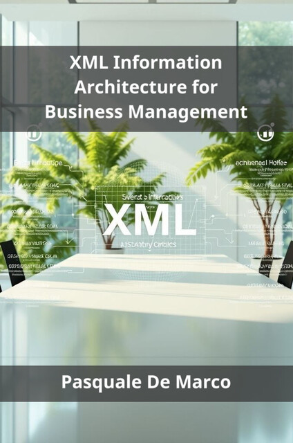 XML Information Architecture for Business Management, Pasquale De Marco