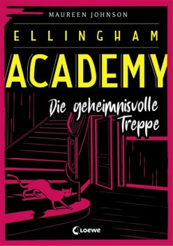 Ellingham Academy (Band 2) – Die geheimnisvolle Treppe, Maureen Johnson
