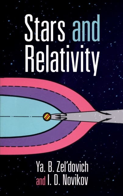 Stars and Relativity, Ya.B.Zel’dovich, I.D.Novikov