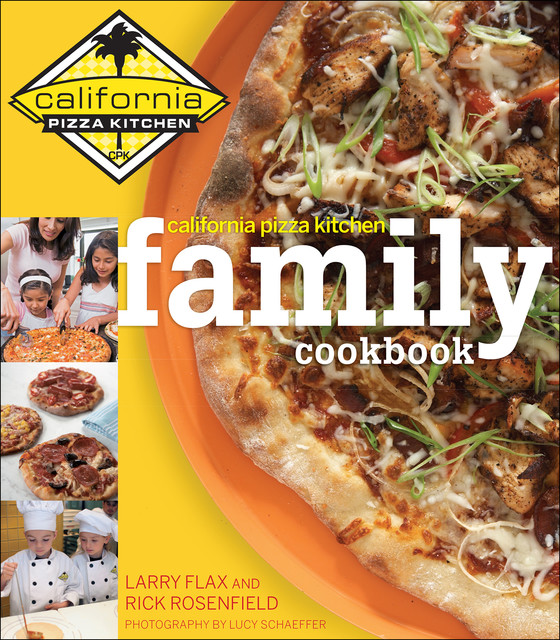 California Pizza Kitchen Family Cookbook, Larry Flax, Rick Rosenfield