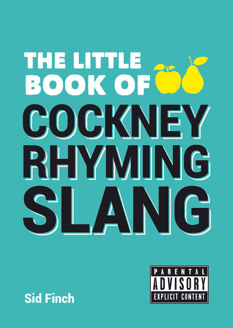 The Little Book of Cockney Rhyming Slang, Sid Finch