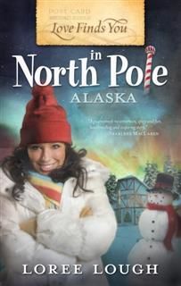 Love Finds You in North Pole, Alaska, Loree Lough