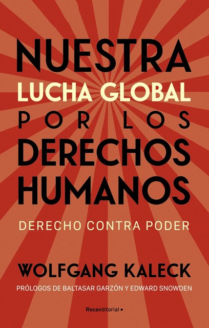 Nuestra lucha global por los derechos humanos, Wolfgang Kaleck