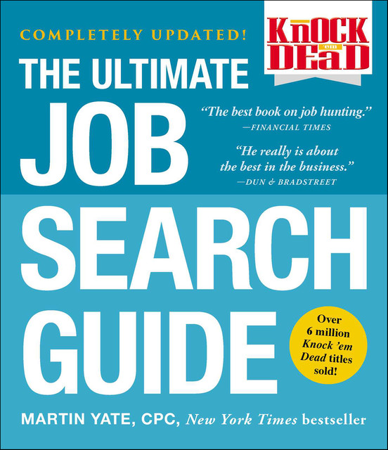 Knock 'em Dead: The Ultimate Job Search Guide, Martin Yate