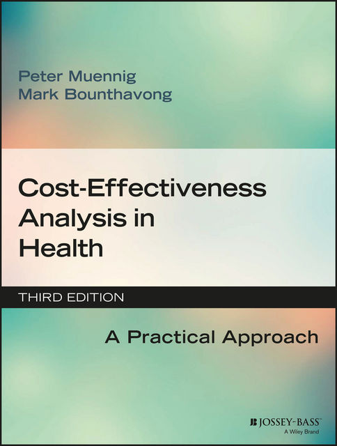 Cost-Effectiveness Analysis in Health, Peter Muennig, Mark Bounthavong