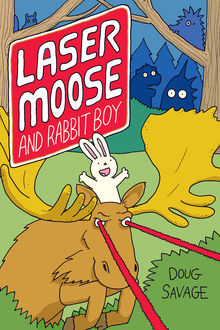 Laser Moose and Rabbit Boy, Doug Savage