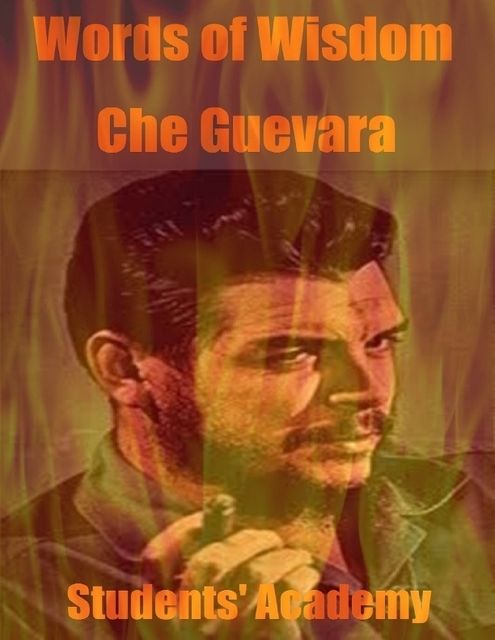 Words of Wisdom: Che Guevara, Students' Academy