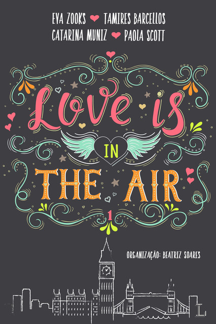 Love is in the air 1, Catarina Muniz, Tamires Barcellos, Eva Zooks, Paola Scott