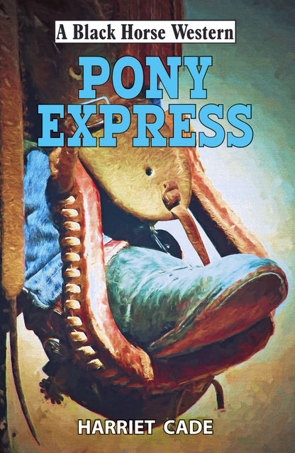 Pony Express, Harriet Cade
