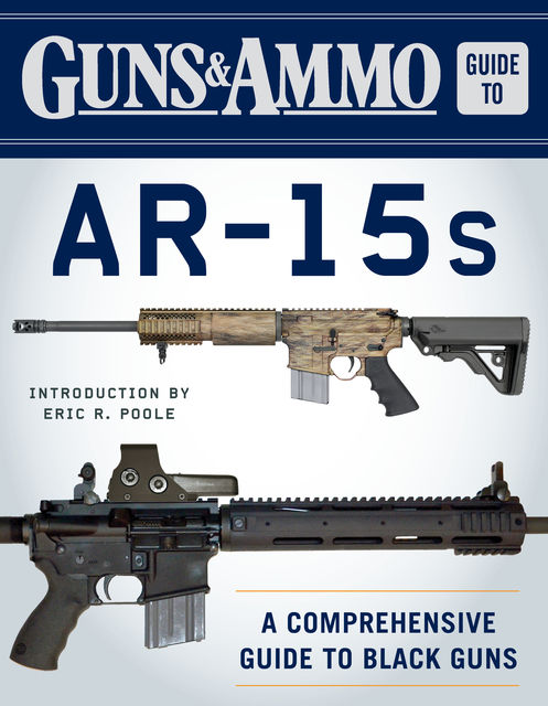 Guns & Ammo Guide to AR-15s, Eric Poole