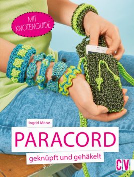 Paracord geknüpft und gehäkelt, Ingrid Moras