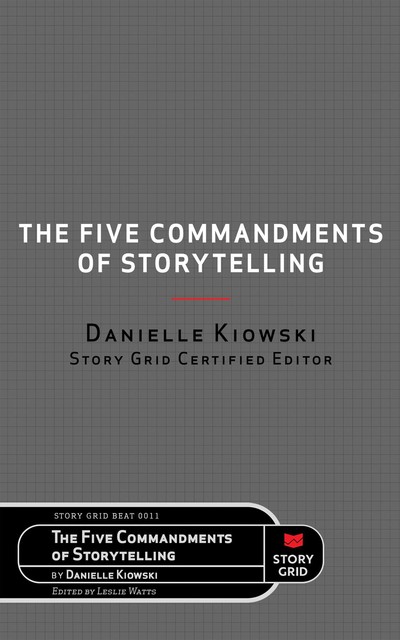 The Five Commandments of Storytelling, Danielle Kiowski