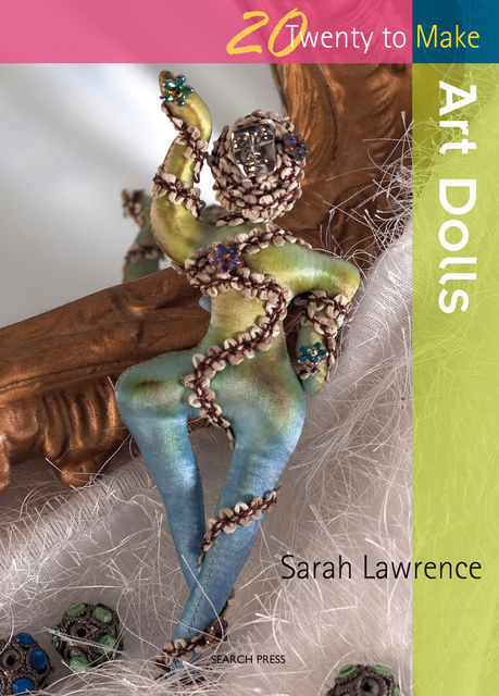 20 to Make: Art Dolls, Sarah Lawrence