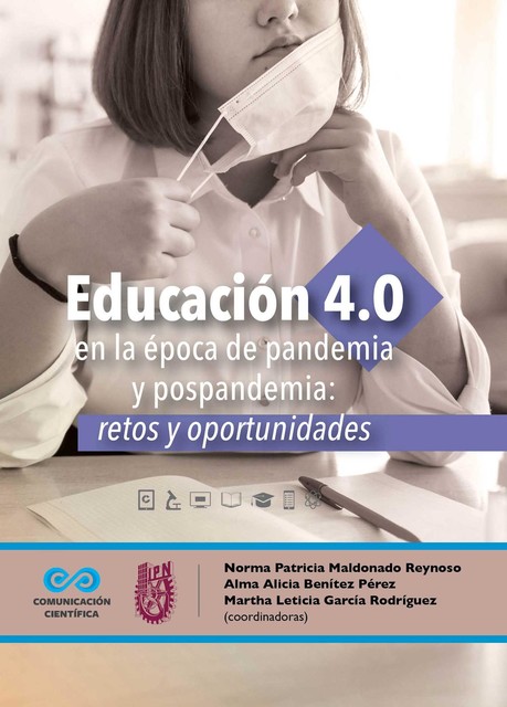 Educación 4.0 en la época de pandemia y pospandemia : retos y oportunidades, Alma Alicia Benítez Pérez, Norma Patricia Maldonado Reynoso