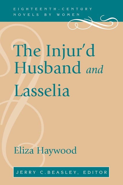 The Injur'd Husband and Lasselia, Eliza Haywood