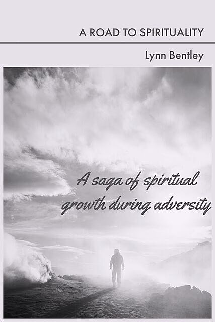 A Road To Spiritual Reality, Lynn Bentley