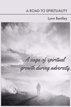 A Road To Spiritual Reality, Lynn Bentley