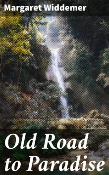 Old Road to Paradise, Margaret Widdemer