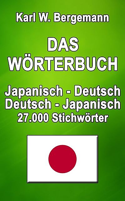 Das Wörterbuch Japanisch-Deutsch / Deutsch-Japanisch, Karl W. Bergemann