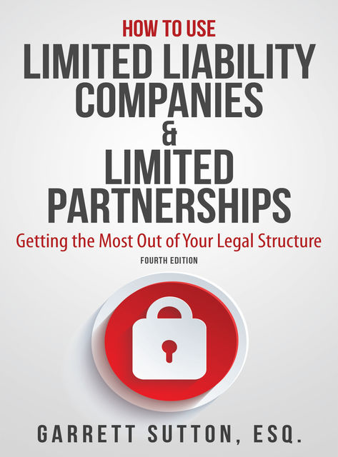 How to Use Limited Liability Companies & Limited Partnerships, Garrett Sutton