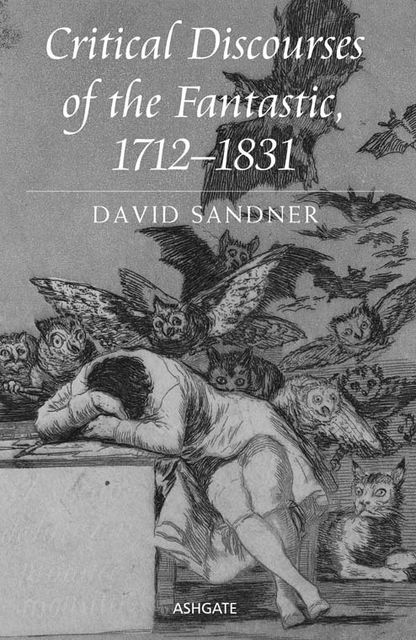 Critical Discourses of the Fantastic, 1712–1831, David Sandner