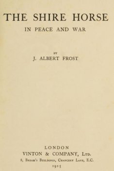 The Shire Horse in Peace and War, J. Albert Frost