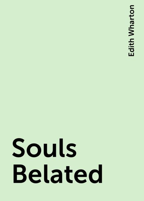 Souls Belated, Edith Wharton