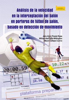 Análisis de la velocidad en la interceptación del balón en porteros de fútbol de salón, basado en detección de movimiento, Jairo Almir Pineda Rojas, Mauro Callejas Cuervo, William Abel Daza Wittinghan