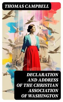 Declaration and Address of the Christian Association of Washington, Thomas Campbell