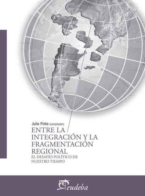 Entre la integración y la fragmentación regional, Julio Pinto