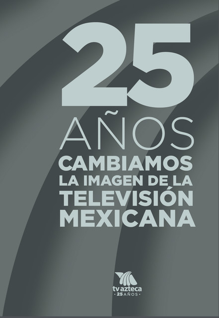 TV Azteca 25 años, TV Azteca
