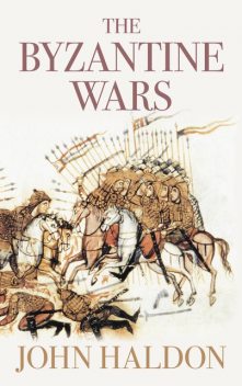 The Byzantine Wars, John Haldon