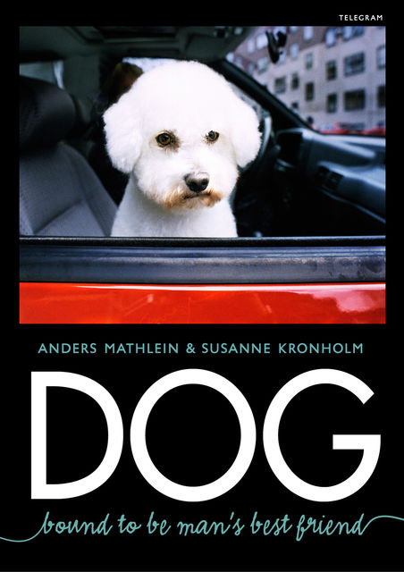 Dog – Bound to Be Man's Best Friend, Anders Mathlein, Susanne Kronholm