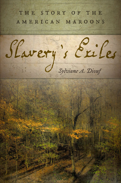 Slavery's Exiles, Sylviane A.Diouf