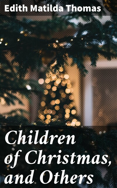Children of Christmas, and Others, Edith Thomas