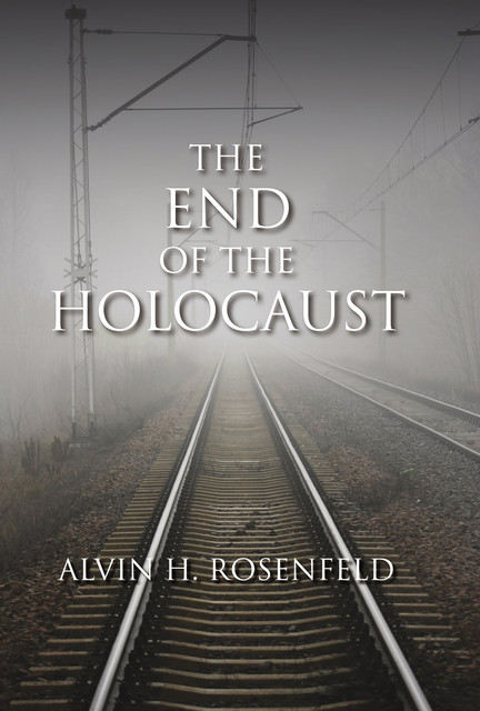 The End of the Holocaust, Alvin H.Rosenfeld