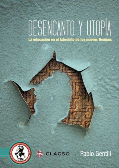 Desencanto y utopía, Pablo Gentili