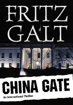 China Gate: An International Thriller, Fritz Galt