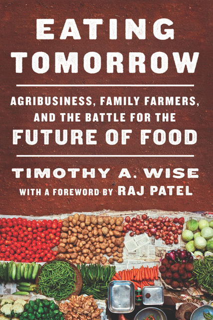 Eating Tomorrow, Timothy A. Wise