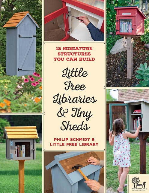 Little Free Libraries & Tiny Sheds, Philip Schmidt