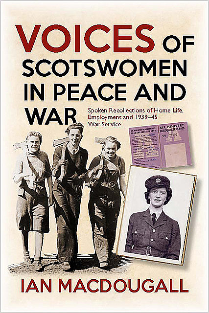 Voices of Scotswomen in Peace and War, Ian MacDougall
