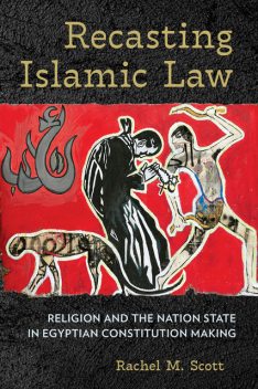 Recasting Islamic Law, Rachel Scott
