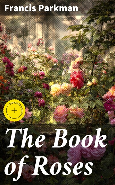 The Book of Roses, Francis Parkman