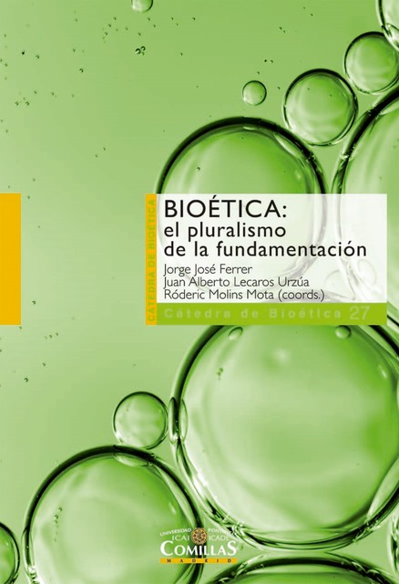 Bioética: el pluralismo de la fundamentación, Erik Valdés, Jorge José Ferrer Negrón, Juan Alberto Lecaros Urzúa, Róderic Molins Mota