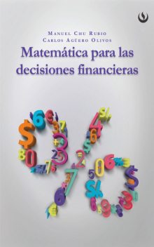 Matemática para las decisiones financieras, Manuel Chu Rubio, Carlos Agüero Olivos